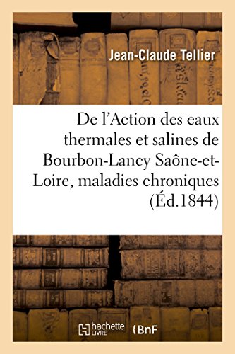 Imagen de archivo de de l'Action Des Eaux Thermales Et Salines de Bourbon-Lancy Sane-Et-Loire, Maladies Chroniques (Sciences) (French Edition) a la venta por Lucky's Textbooks