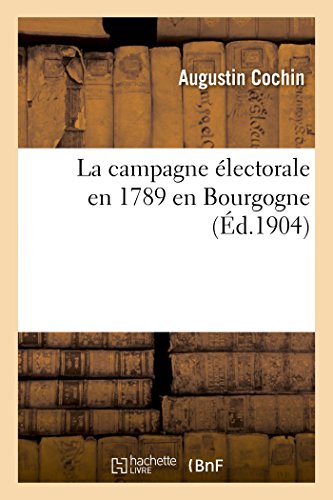 Imagen de archivo de La Campagne lectorale En 1789 En Bourgogne (Sciences Sociales) (French Edition) a la venta por Lucky's Textbooks