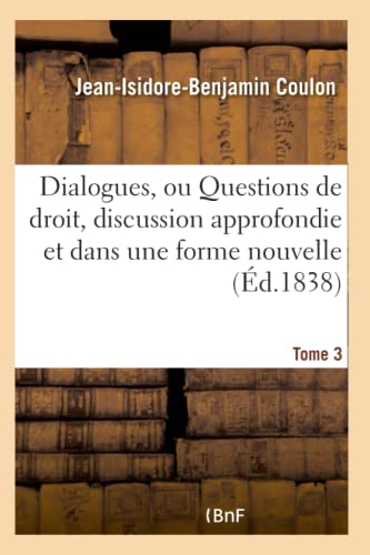 9782011308030: Dialogues, ou Questions de droit, discussion approfondie et dans une forme nouvelle Tome 3 (Sciences Sociales)