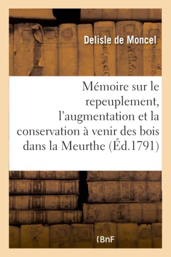 Imagen de archivo de Mmoire Sur Le Repeuplement, l'Augmentation Et La Conservation  Venir Des Bois Dans La Meurthe (Savoirs Et Traditions) (French Edition) a la venta por Lucky's Textbooks