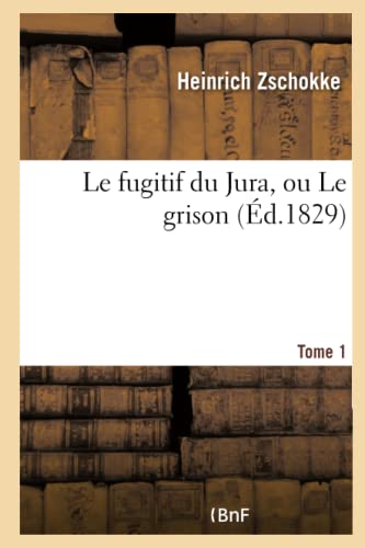 9782011313416: Le fugitif du Jura, ou Le grison. Tome 1 (Litterature)