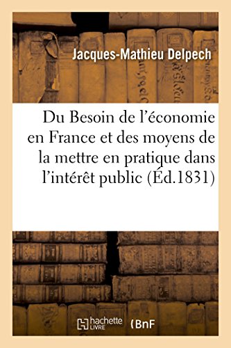 Imagen de archivo de Du Besoin de l'conomie En France Et Des Moyens de la Mettre En Pratique Dans l'Intrt Public (Sciences Sociales) (French Edition) a la venta por Lucky's Textbooks