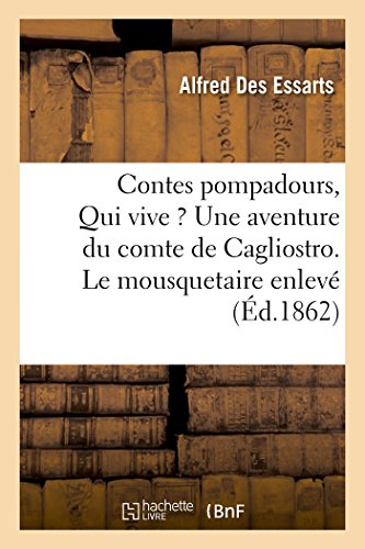 Stock image for Contes Pompadours. Qui Vive ? Une Aventure Du Comte de Cagliostro. Le Mousquetaire Enlev (Litterature) (French Edition) for sale by Lucky's Textbooks