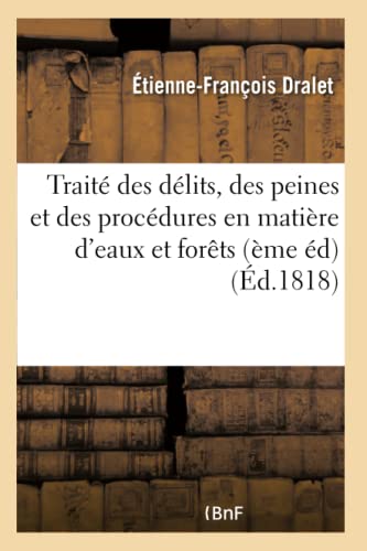 Beispielbild fr Trait Des Dlits, Des Peines Et Des Procdures En Matire d'Eaux Et Forts (Sciences Sociales) (French Edition) zum Verkauf von Lucky's Textbooks