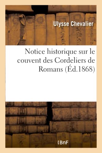 9782011317698: Notice Historique Sur Le Couvent Des Cordeliers de Romans (Histoire) (French Edition)