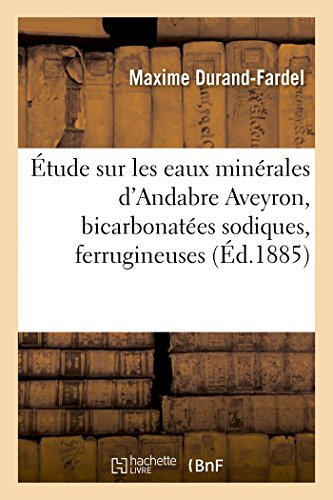 Imagen de archivo de tude sur les eaux minrales d'Andabre Aveyron, bicarbonates sodiques, ferrugineuses a la venta por PBShop.store US