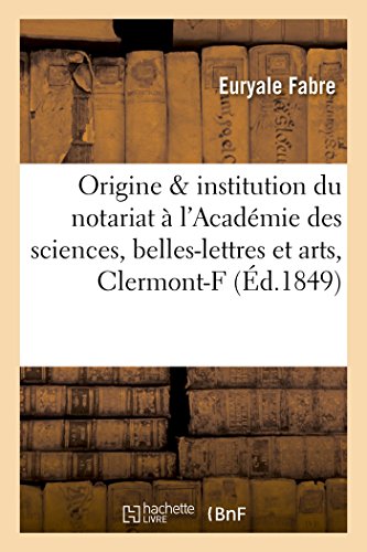 9782011321701: de l'Origine Et de l'Institution Du Notariat: Prcis Lu  l'Acadmie Des Sciences, Belles-Lettres (Sciences Sociales) (French Edition)