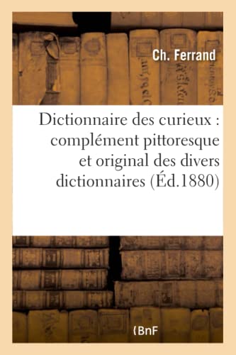 9782011322630: Dictionnaire des curieux : complment pittoresque et original des divers dictionnaires