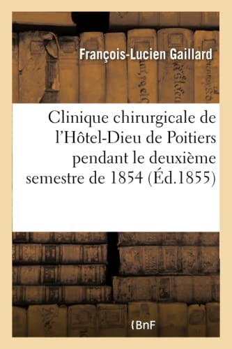 9782011325648: Clinique chirurgicale de l'Htel-Dieu de Poitiers pendant le deuxime semestre de 1854 (Sciences)