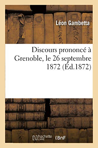 Beispielbild fr Discours Prononc  Grenoble, Le 26 Septembre 1872 (Generalites) (French Edition) zum Verkauf von Lucky's Textbooks