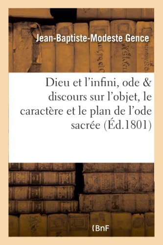 Stock image for Dieu Et l'Infini, Ode, Prcde d'Un Discours Sur l'Objet, Le Caractre Et Le Plan de l'Ode Sacre (Litterature) (French Edition) for sale by Lucky's Textbooks