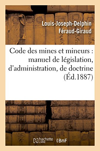 Imagen de archivo de Code des mines et mineurs manuel de lgislation, d'administration, de doctrine de jurisprudence Sciences Sociales a la venta por PBShop.store US