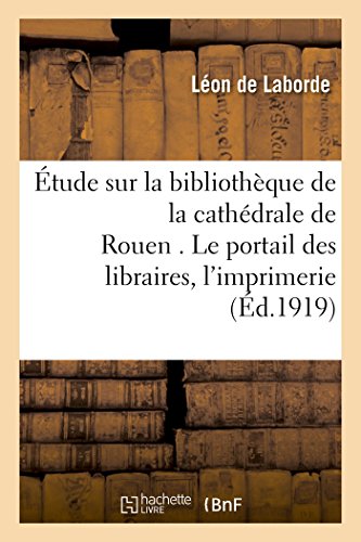 9782011331120: tude sur la bibliothque de la cathdrale de Rouen . Le portail des libraires.