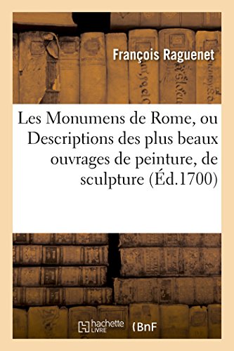 Imagen de archivo de Les Monumens de Rome, ou Descriptions des plus beaux ouvrages de peinture, de sculpture a la venta por PBShop.store US