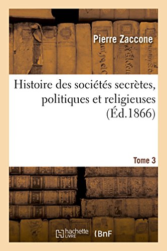 Imagen de archivo de Histoire des socits secrtes, politiques et religieuses Tome 3 a la venta por PBShop.store US