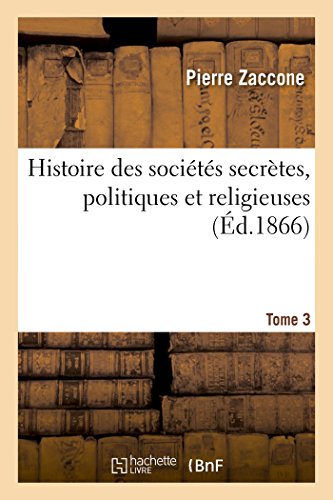 9782011332066: Histoire des socits secrtes, politiques et religieuses. Tome 3
