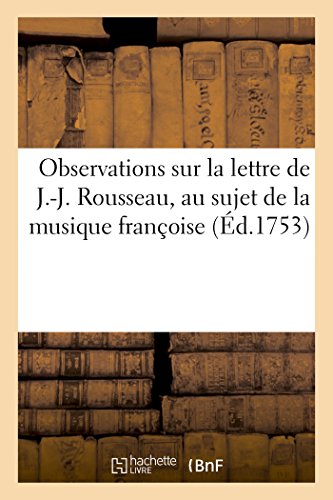 Imagen de archivo de Observations sur la lettre de J.-J. Rousseau, au sujet de la musique franoise a la venta por PBShop.store US