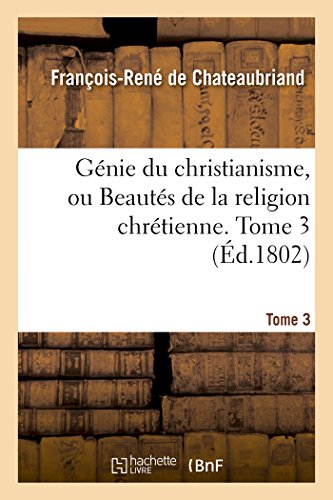 Beispielbild fr Gnie Du Christianisme, Ou Beauts de la Religion Chrtienne. Tome 3 (Litterature) (French Edition) zum Verkauf von Lucky's Textbooks