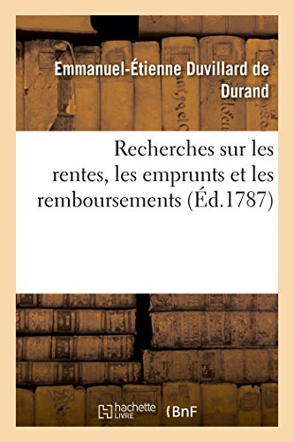 Beispielbild fr Recherches Sur Les Rentes, Les Emprunts Et Les Remboursements, d'Ou Rsultent: Des Formes d'Emprunts Moins Onreuses  l'Emprunteur Et Plus . (Sciences Sociales) (French Edition) zum Verkauf von Lucky's Textbooks