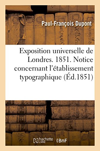 9782011338143: Exposition universelle de Londres. 1851. Notice concernant l'tablissement typographique (Gnralits)