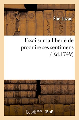 Beispielbild fr Essai Sur La Libert de Produire Ses Sentimens (Litterature) (French Edition) zum Verkauf von Lucky's Textbooks