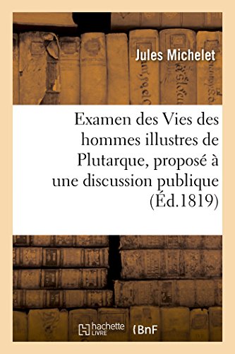 Stock image for Examen Des Vies Des Hommes Illustres de Plutarque, Propos  Une Discussion Publique (Litterature) (French Edition) for sale by Book Deals