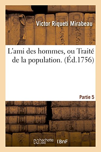 9782011339348: L'Ami Des Hommes, Ou Trait de la Population. Partie 5 (Litterature) (French Edition)