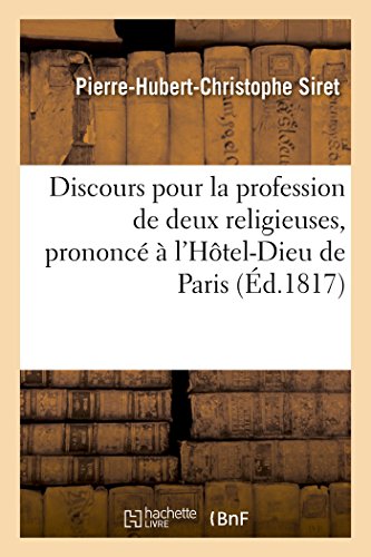Stock image for Discours Pour La Profession de Deux Religieuses, Prononc  l'Htel-Dieu de Paris (Litterature) (French Edition) for sale by Ria Christie Collections
