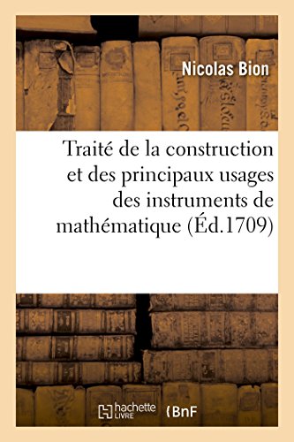 Imagen de archivo de Trait de la Construction Et Des Principaux Usages Des Instruments de Mathmatique (Sciences) (French Edition) a la venta por Lucky's Textbooks