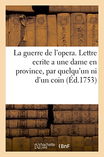 Imagen de archivo de La guerre de l'opera Lettre ecrite a une dame en province, par quelqu'un qui n'est ni d'un coin, Litterature a la venta por PBShop.store US