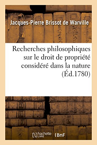 Imagen de archivo de Recherches Philosophiques Sur Le Droit de Proprit Considr Dans La Nature,: Pour Servir de Premier Chapitre  La Thorie Des Loix  (Sciences Sociales) (French Edition) a la venta por Lucky's Textbooks