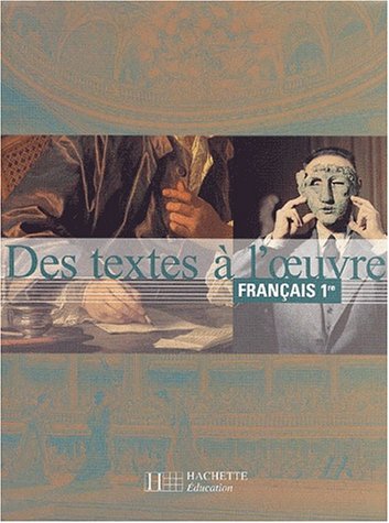 Imagen de archivo de Franais, 1re : Des textes  l'oeuvre (Elve) a la venta por LeLivreVert