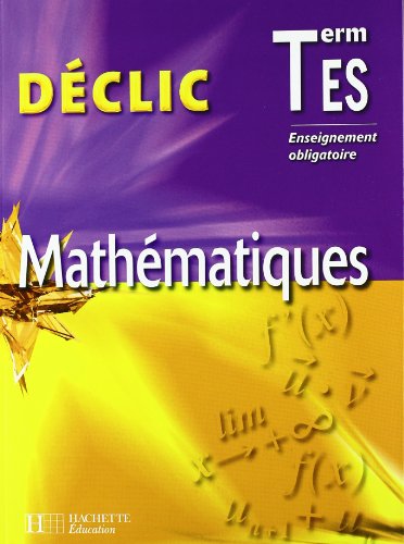 Stock image for Dclic Mathmatiques Terminale ES - Enseignement obligatoire for sale by Tamery