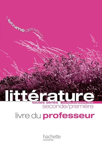 9782011355089: L'cume des lettres - Littrature 2de / 1re - Livre du professeur - Edition 2011