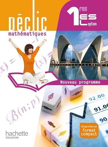 Imagen de archivo de Dclic Mathmatiques 1res ES / L option - Livre lve Grand format - Edition 2011 a la venta por Ammareal