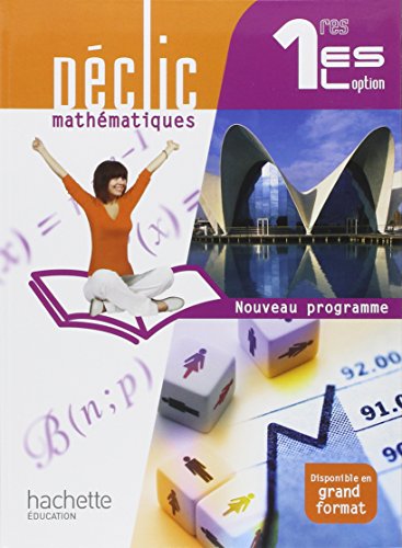 Imagen de archivo de Dclic Mathmatiques 1res ES / L option - Livre lve Format compact - Edition 2011 a la venta por Ammareal