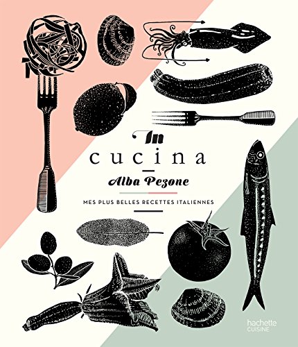 Beispielbild fr In Cucina: Mes plus belles recettes italiennes zum Verkauf von Gallix