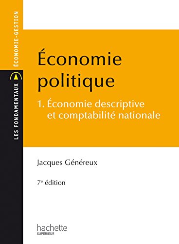 9782011402097: conomie politique - Tome 1 - conomie descriptive et comptabilit nationale: 1. Economie descriptive et comptabilit nationale (Les Fondamentaux)