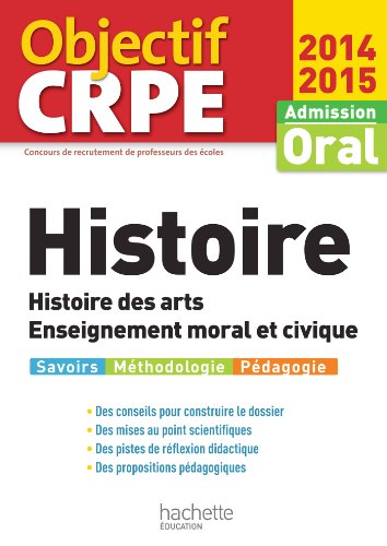 Imagen de archivo de Objectif CRPE : Epreuves d'admission Histoire 2014 2015 - Histoire des arts - Enseignement moral a la venta por Ammareal