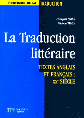 9782011450210: La Traduction Litteraire. Textes Anglais Et Francais : Xxeme Siecle