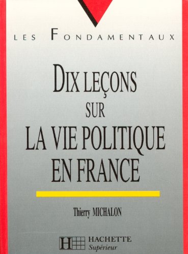 Stock image for Dix leons sur la vie politique en France for sale by Ammareal