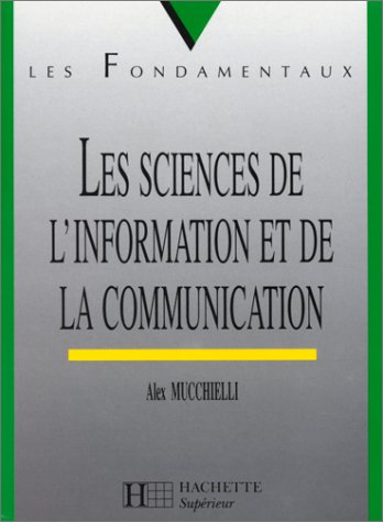 Beispielbild fr LES SCIENCES DE L'INFORMATION ET DE LA COMMUNICATION. 2me dition zum Verkauf von Ammareal