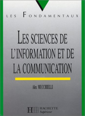 Imagen de archivo de LES SCIENCES DE L'INFORMATION ET DE LA COMMUNICATION. 2me dition a la venta por Ammareal