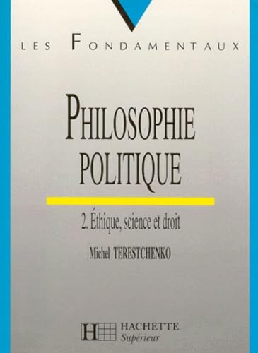 9782011452887: PHILOSOPHIE POLITIQUE.: Tome 2, thique, science et droit