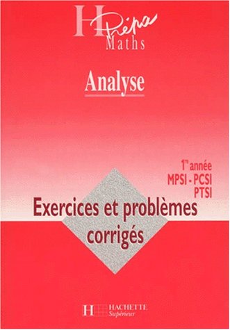 9782011454072: Analyse 1ere Annee Mpsi/Pcsi/Ptsi. Exercices Et Problemes Corriges