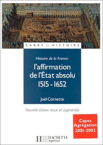 Beispielbild fr Histoire de France, numro 1 : L'affirmation de l'Etat absolu, 1515-1652 zum Verkauf von medimops