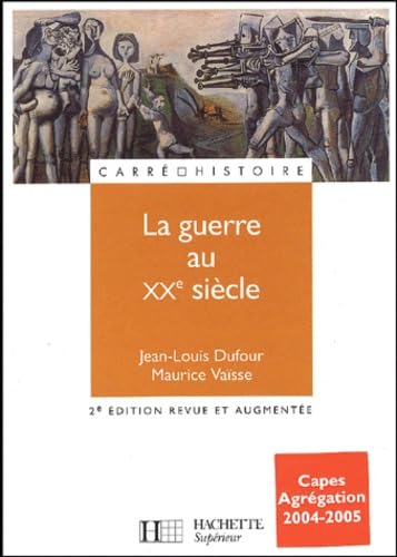 9782011455680: La guerre au XXme sicle: 2me dition revue et augmente (Carr Histoire)