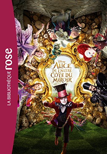 Beispielbild fr Alice au Pays des Merveilles 02 - De l'autre ct du miroir - Le roman du film zum Verkauf von Ammareal