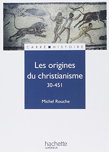 9782011457554: Les origines du christianisme: 30-451
