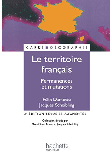 Imagen de archivo de Le territoire franais - Permanences et mutations (Carr Gographie) (French Edition) a la venta por Big River Books